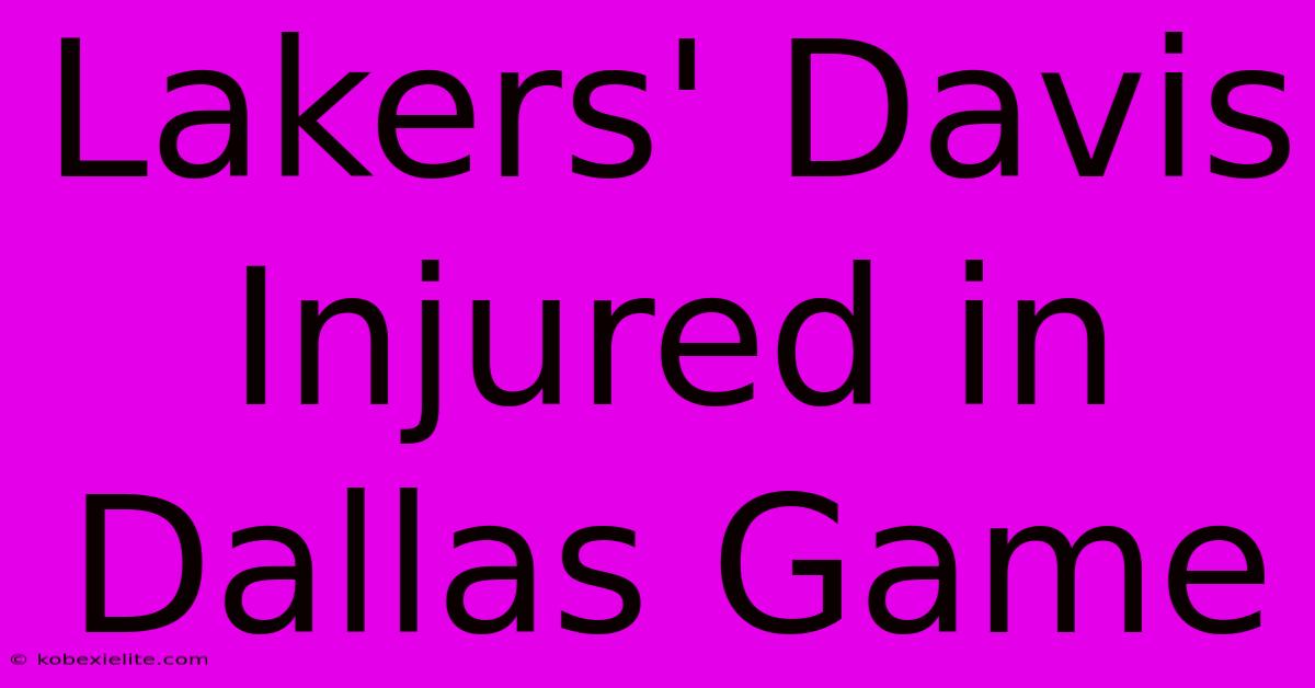 Lakers' Davis Injured In Dallas Game