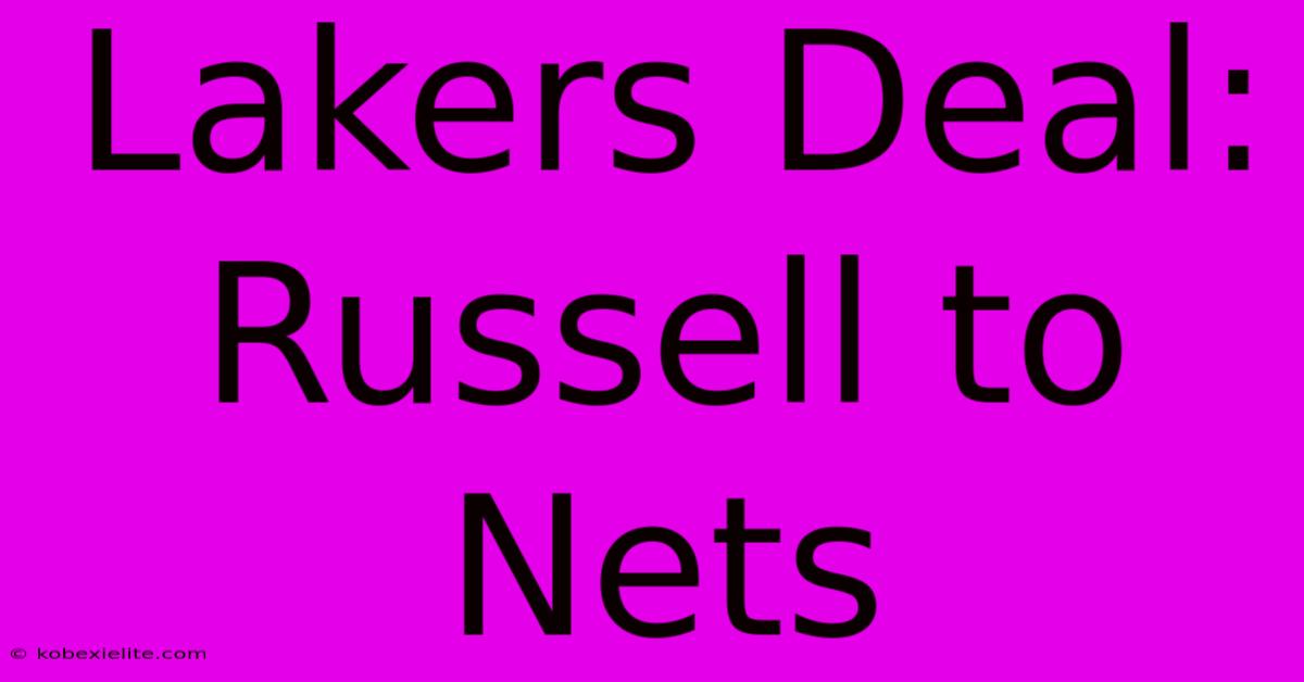 Lakers Deal: Russell To Nets