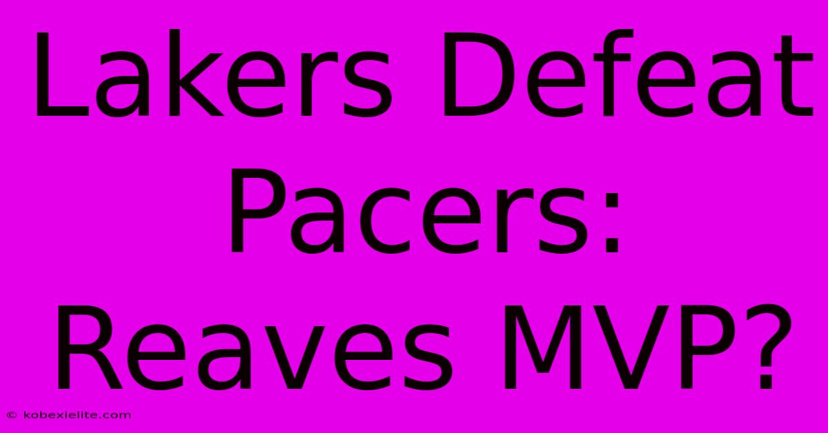 Lakers Defeat Pacers: Reaves MVP?