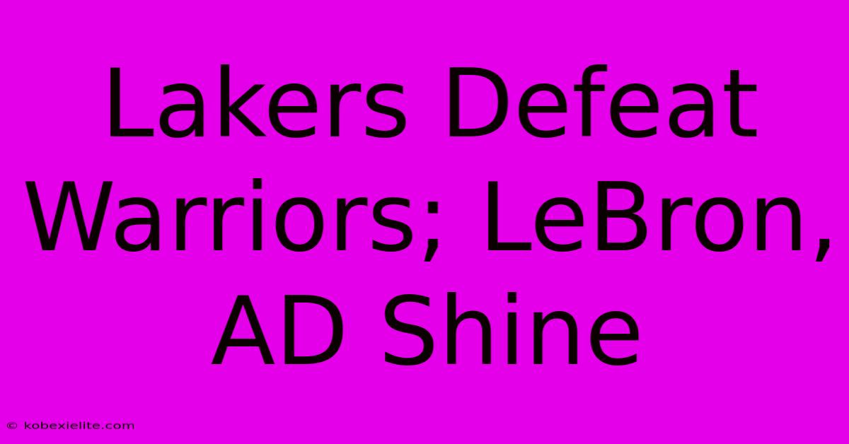 Lakers Defeat Warriors; LeBron, AD Shine