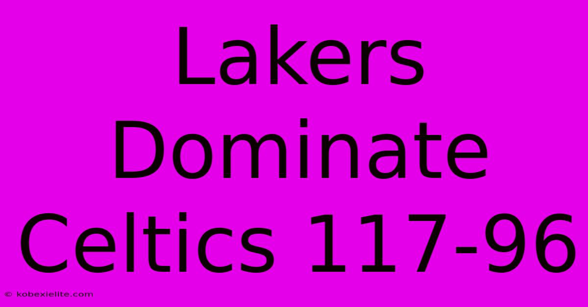 Lakers Dominate Celtics 117-96