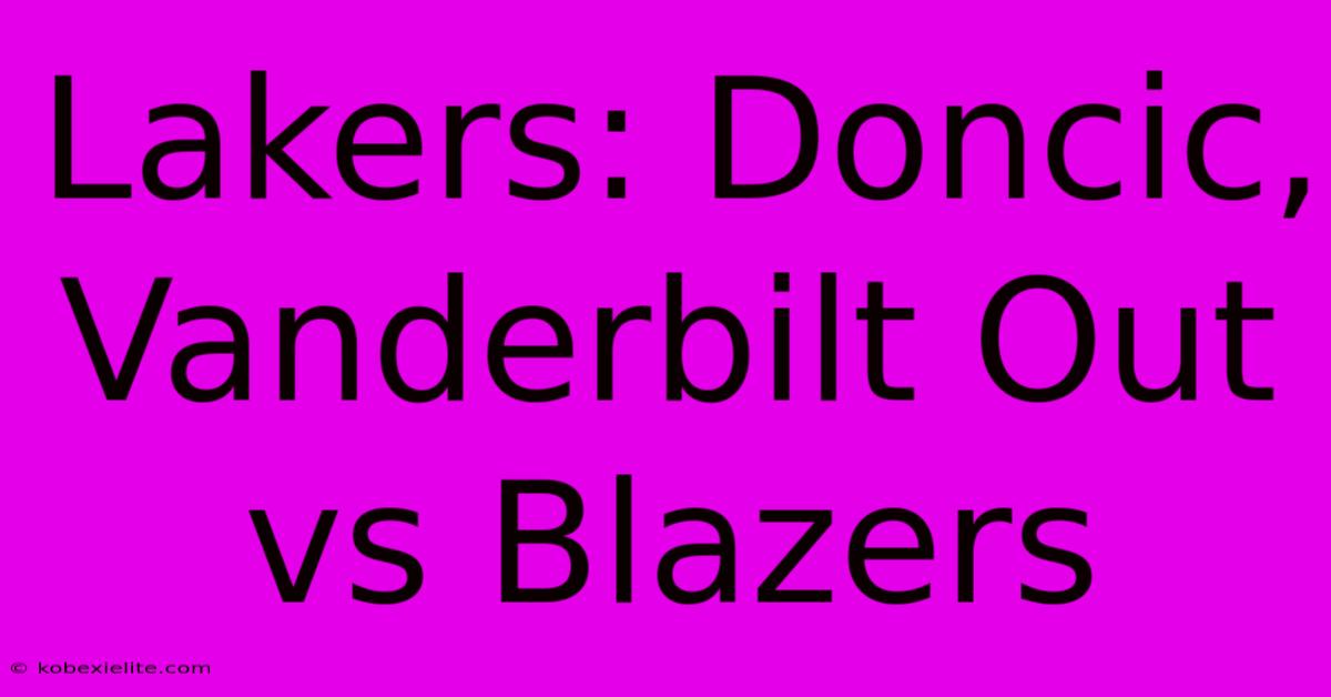 Lakers: Doncic, Vanderbilt Out Vs Blazers