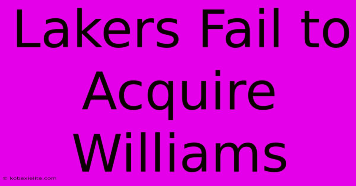 Lakers Fail To Acquire Williams