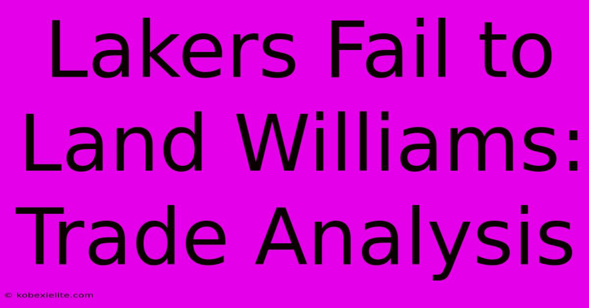 Lakers Fail To Land Williams: Trade Analysis