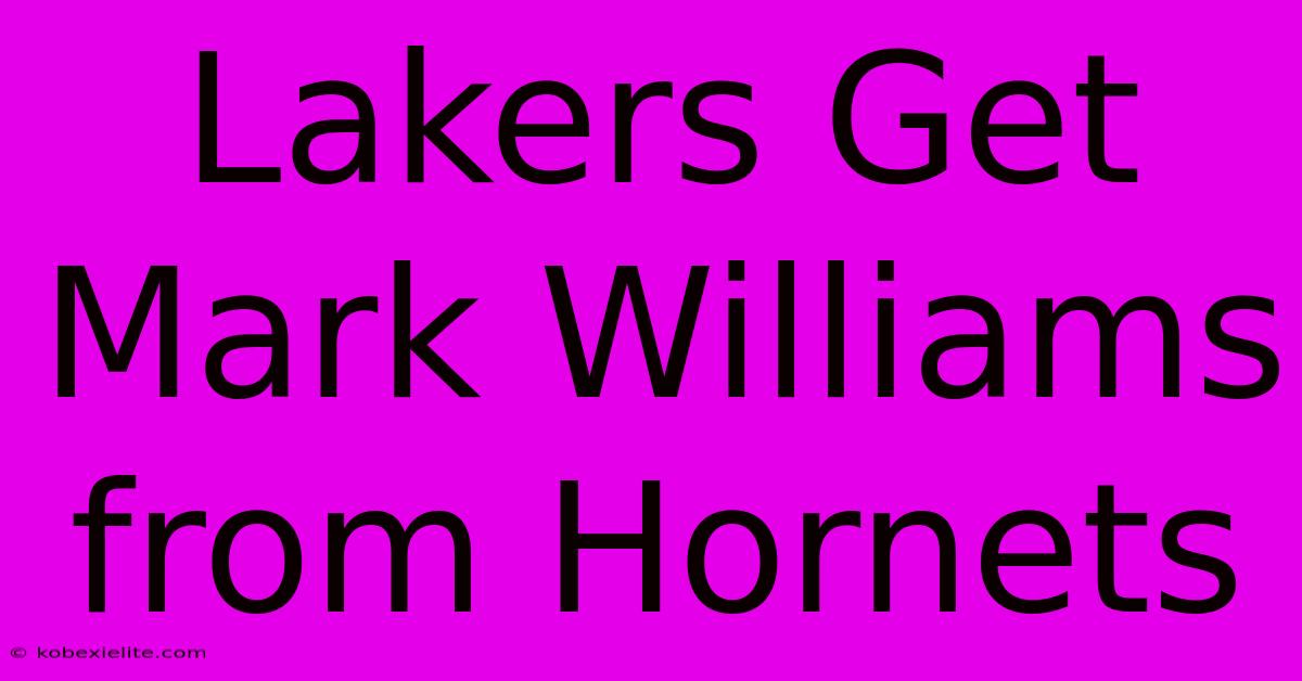 Lakers Get Mark Williams From Hornets