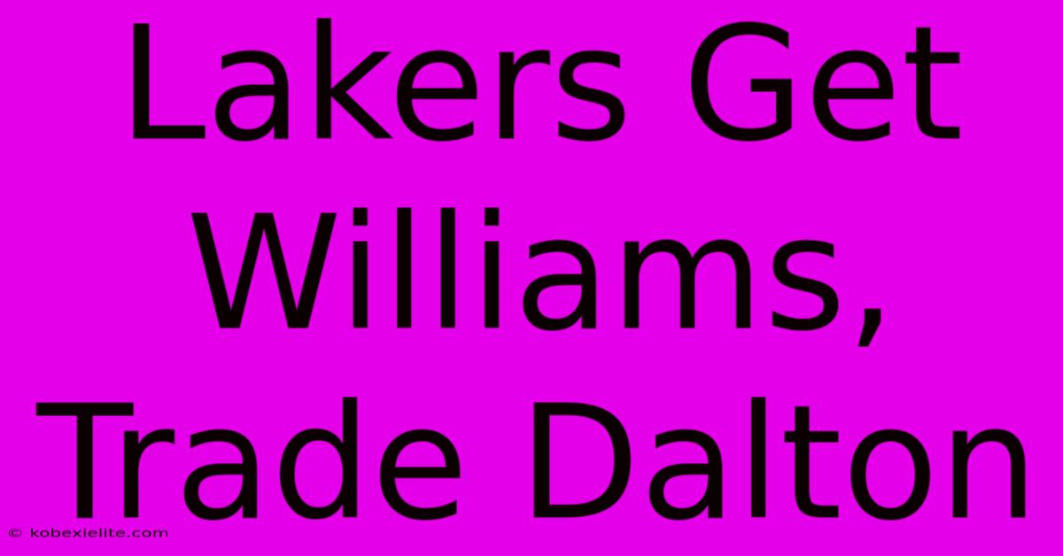 Lakers Get Williams, Trade Dalton