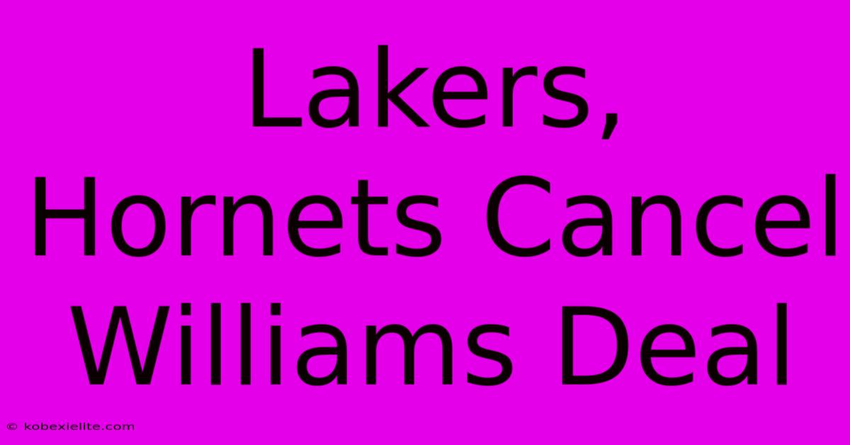 Lakers, Hornets Cancel Williams Deal