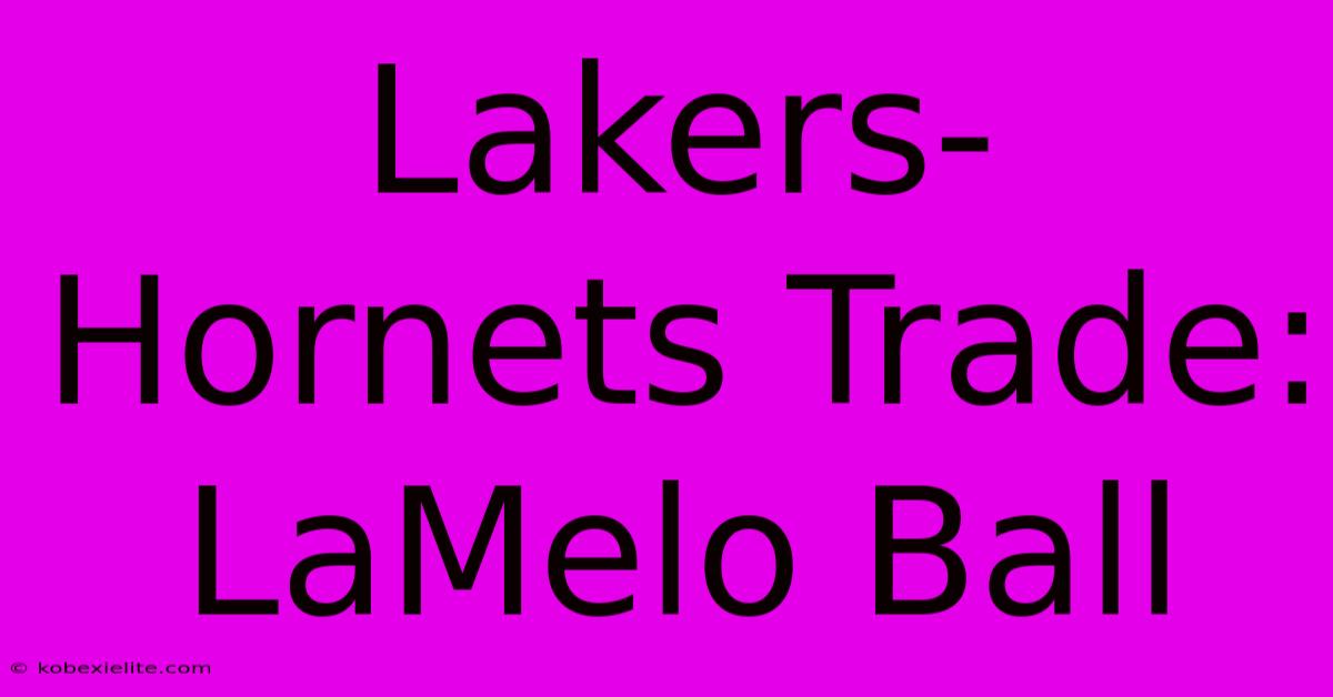 Lakers-Hornets Trade: LaMelo Ball