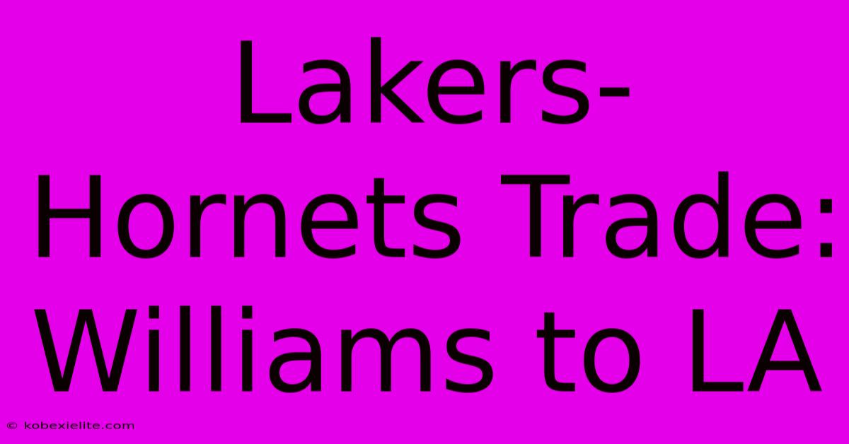 Lakers-Hornets Trade: Williams To LA