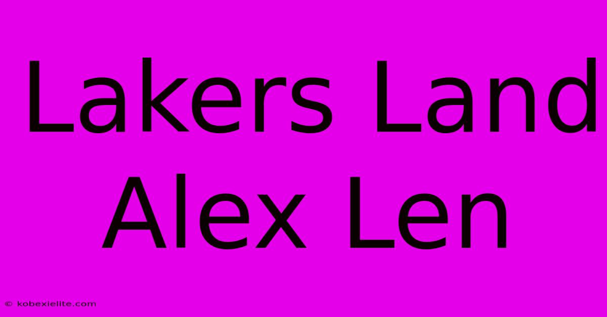 Lakers Land Alex Len