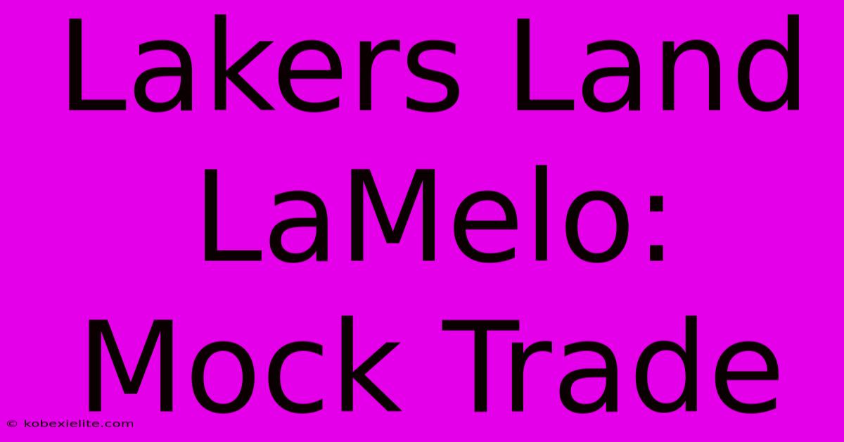 Lakers Land LaMelo: Mock Trade