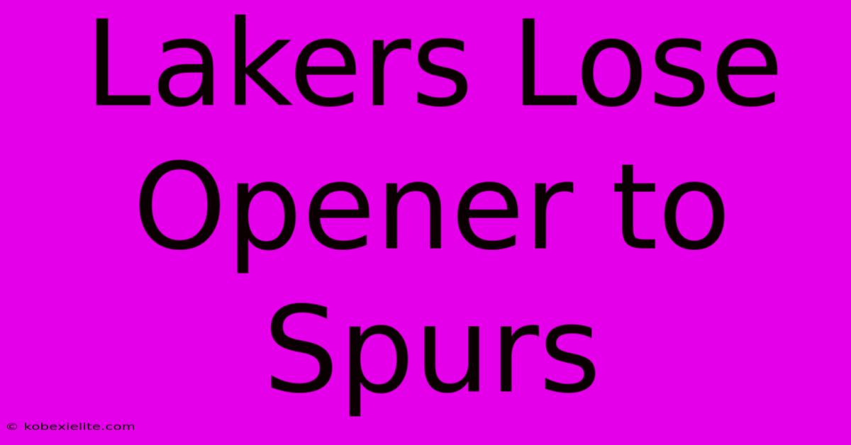 Lakers Lose Opener To Spurs