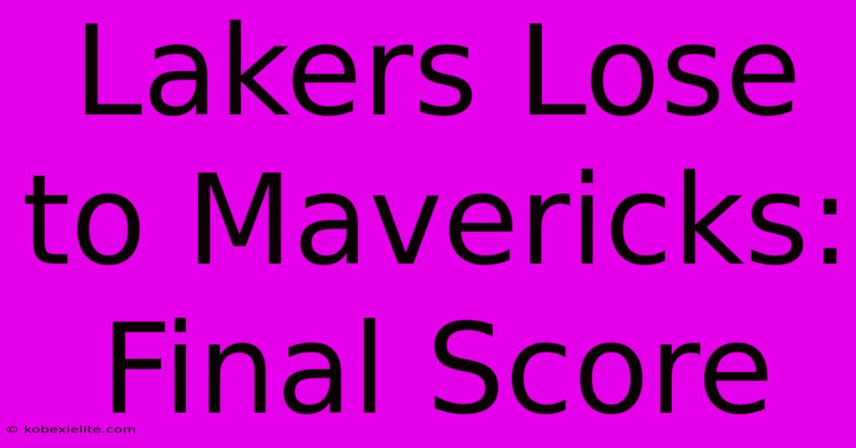 Lakers Lose To Mavericks: Final Score