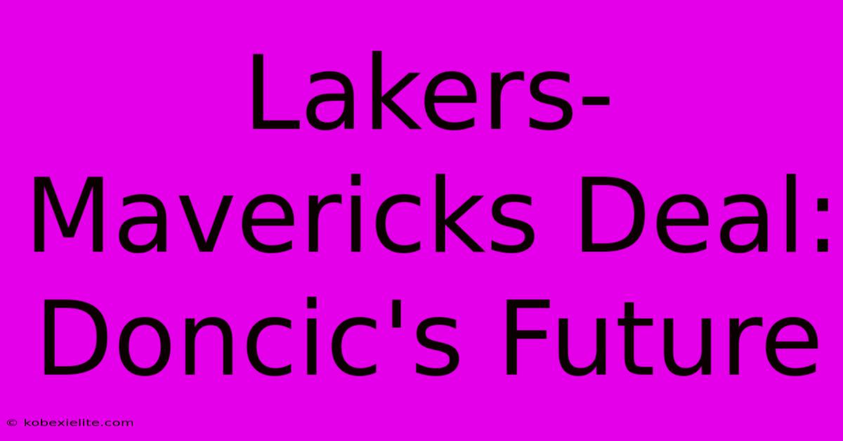 Lakers-Mavericks Deal: Doncic's Future