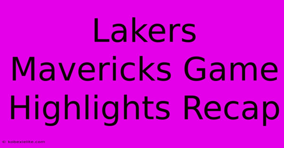 Lakers Mavericks Game Highlights Recap