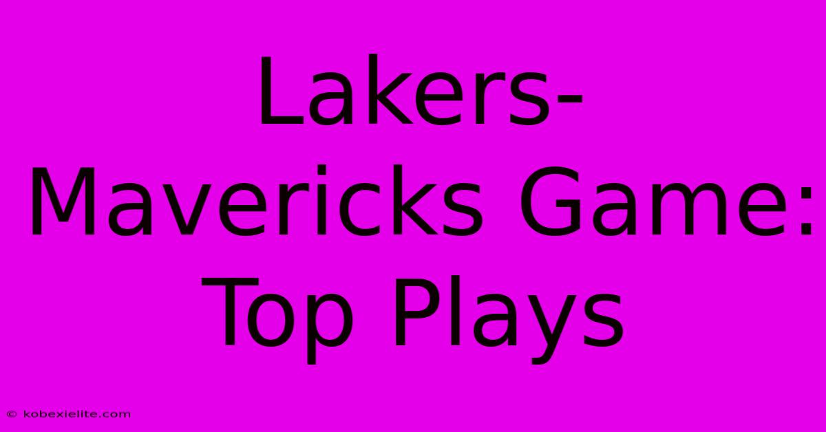 Lakers-Mavericks Game: Top Plays