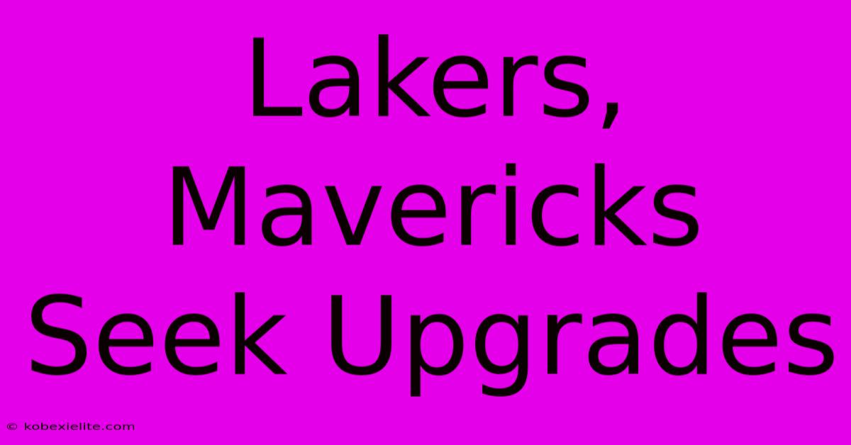 Lakers, Mavericks Seek Upgrades