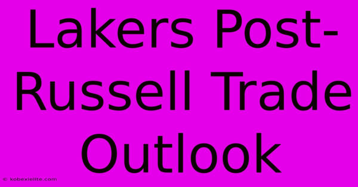 Lakers Post-Russell Trade Outlook