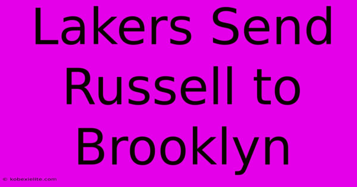 Lakers Send Russell To Brooklyn