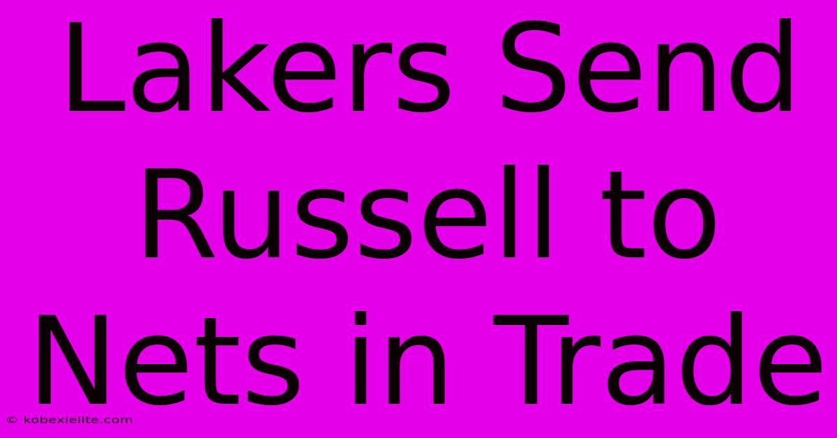 Lakers Send Russell To Nets In Trade