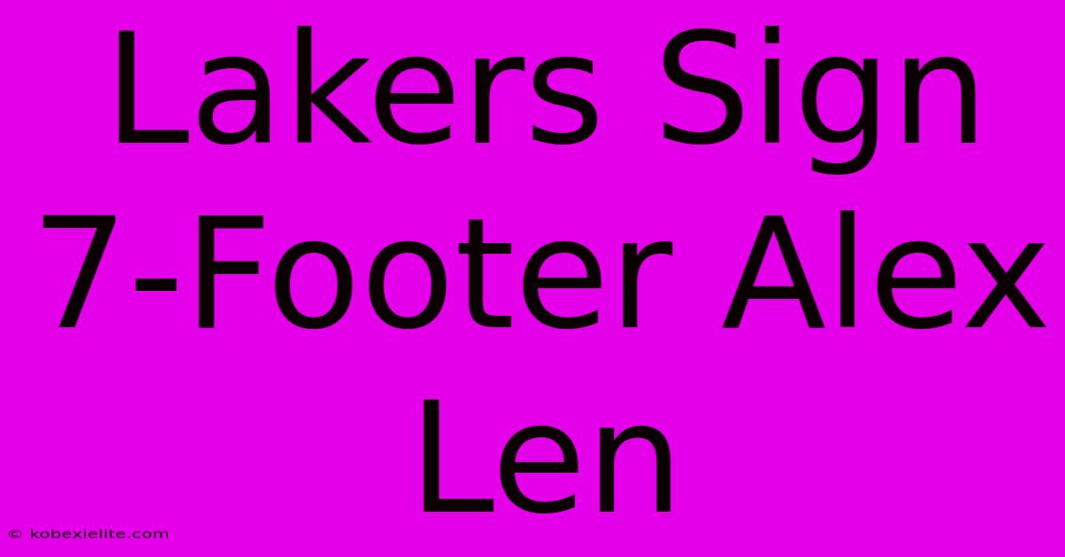 Lakers Sign 7-Footer Alex Len