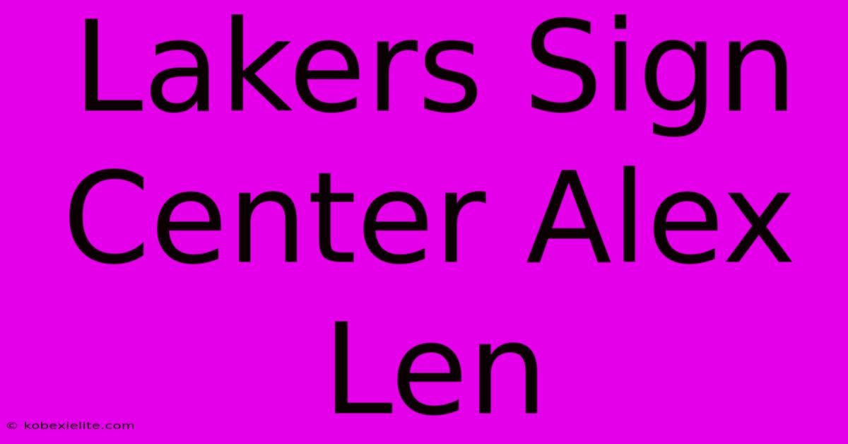 Lakers Sign Center Alex Len