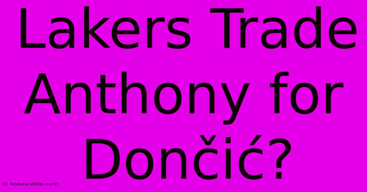 Lakers Trade Anthony For Dončić?