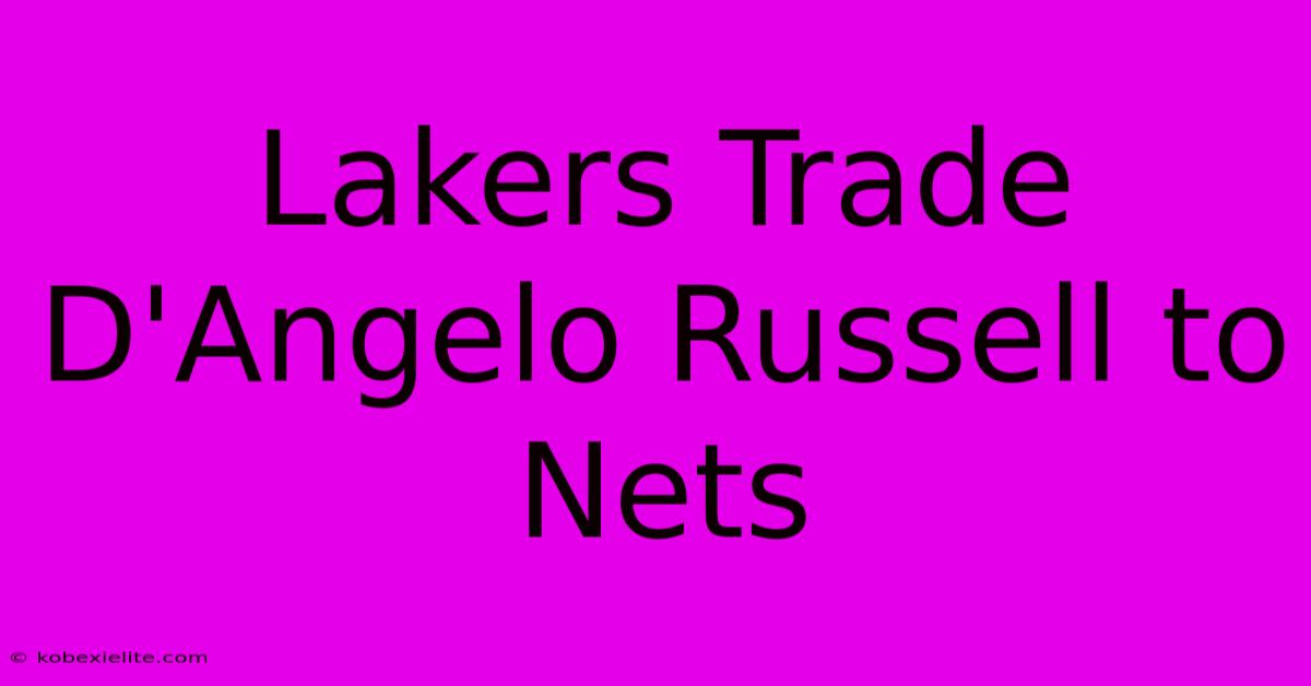 Lakers Trade D'Angelo Russell To Nets