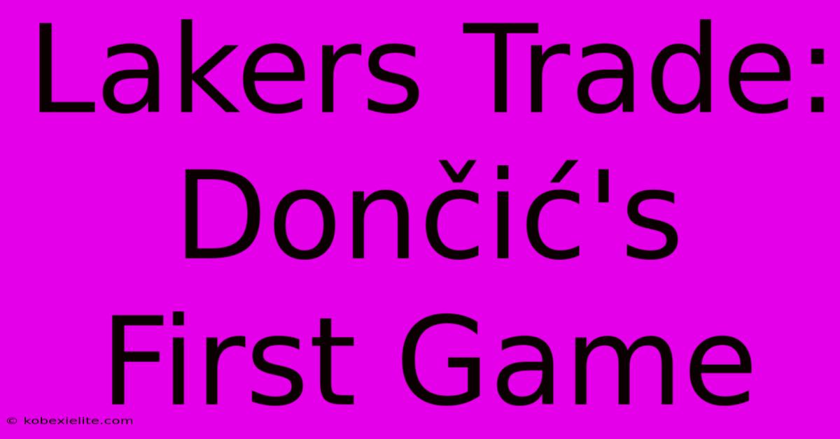 Lakers Trade: Dončić's First Game