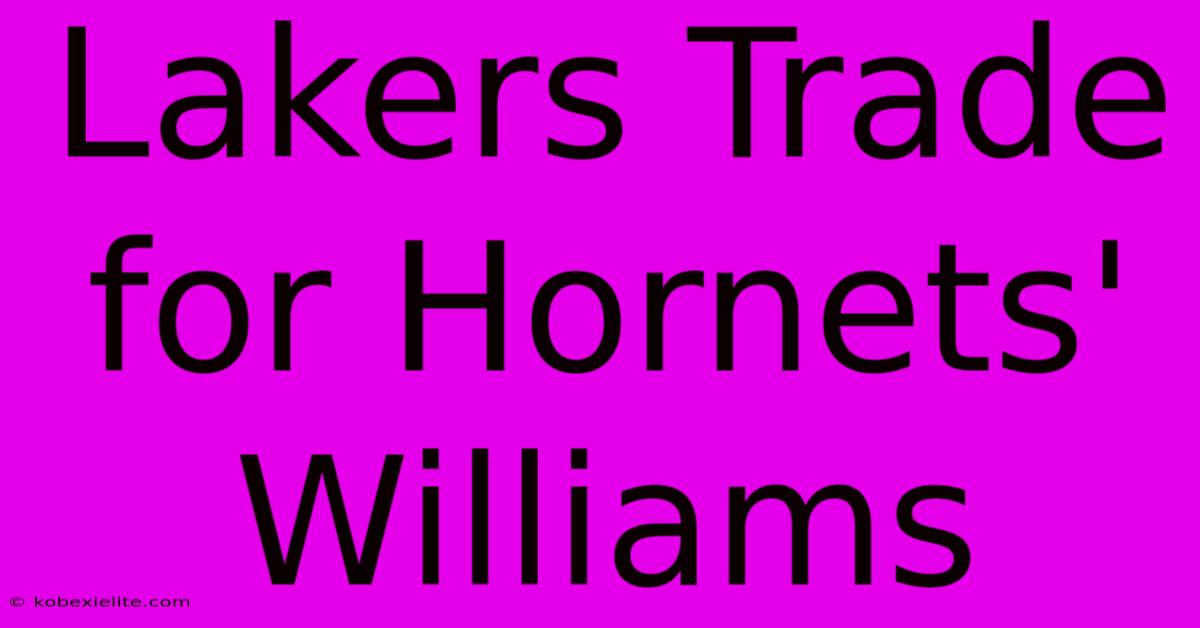 Lakers Trade For Hornets' Williams