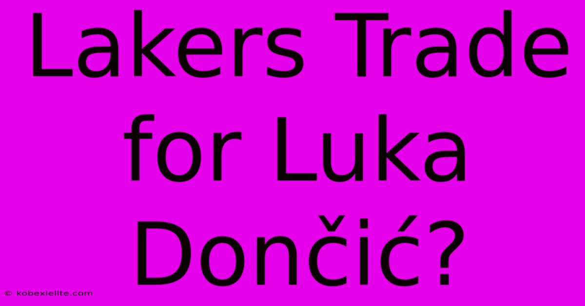 Lakers Trade For Luka Dončić?