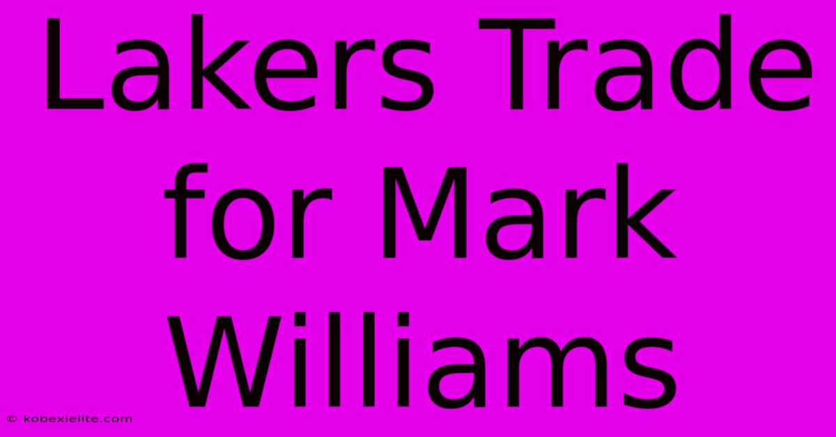 Lakers Trade For Mark Williams