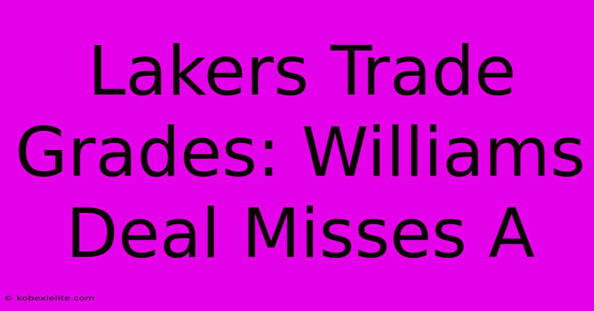 Lakers Trade Grades: Williams Deal Misses A