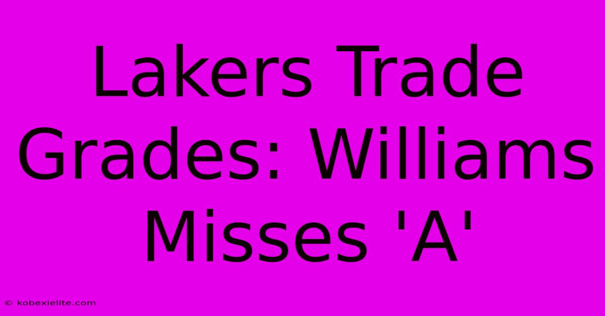 Lakers Trade Grades: Williams Misses 'A'