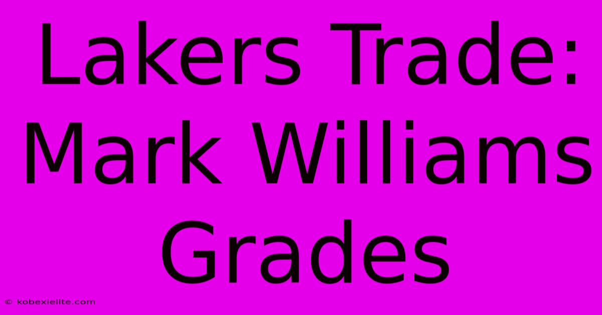 Lakers Trade: Mark Williams Grades