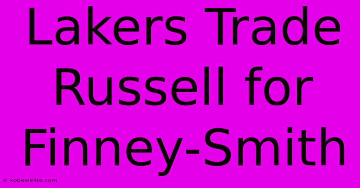 Lakers Trade Russell For Finney-Smith