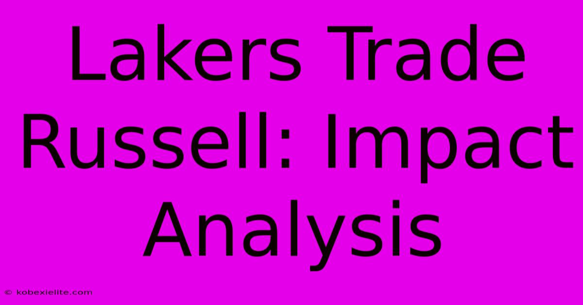 Lakers Trade Russell: Impact Analysis