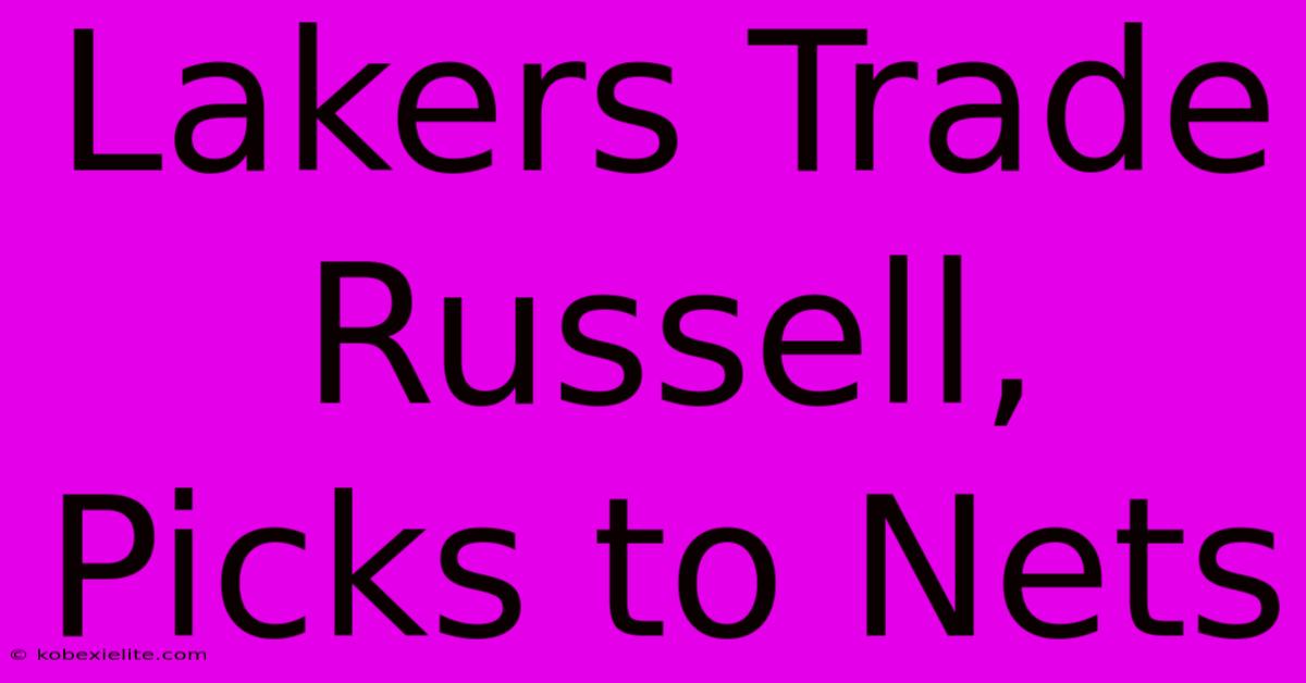 Lakers Trade Russell, Picks To Nets