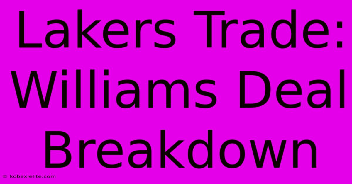 Lakers Trade: Williams Deal Breakdown