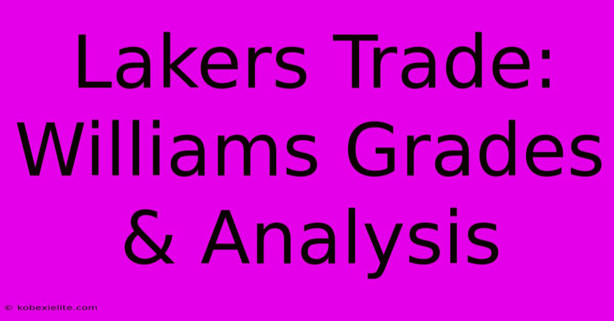 Lakers Trade: Williams Grades & Analysis