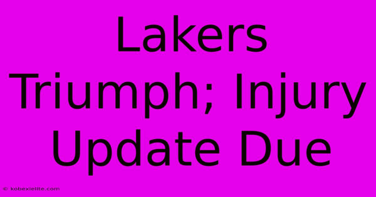 Lakers Triumph; Injury Update Due