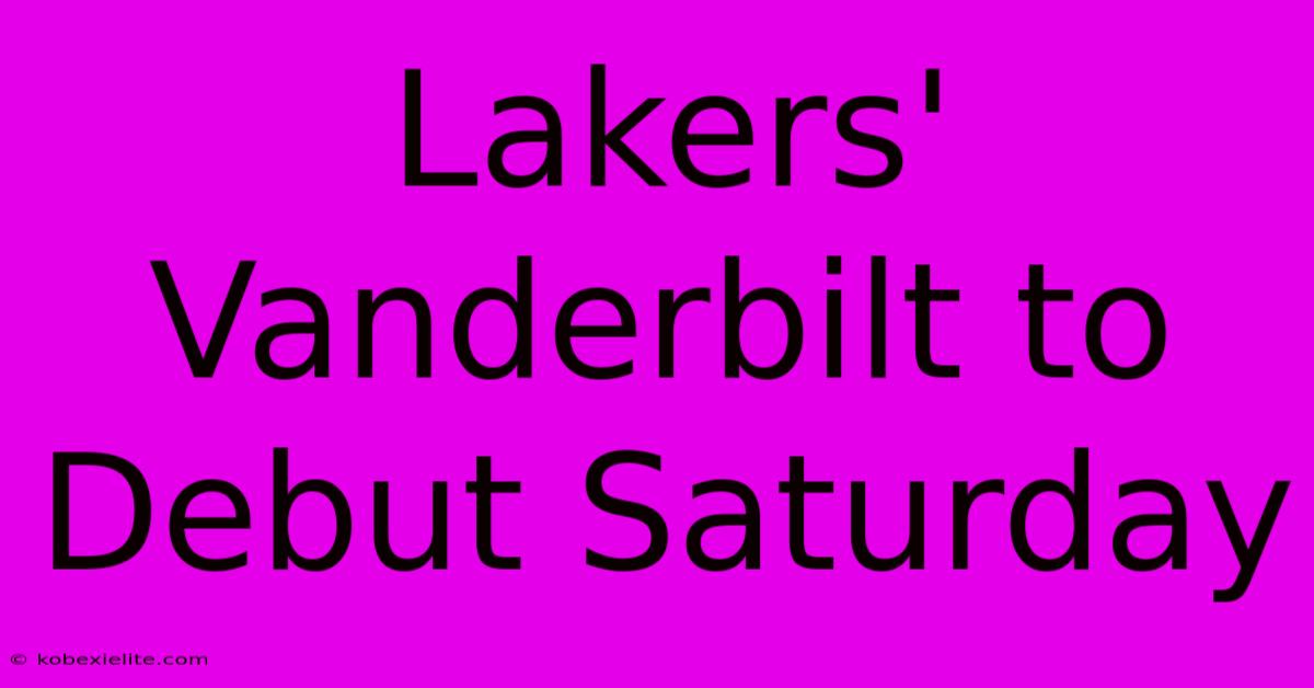 Lakers' Vanderbilt To Debut Saturday