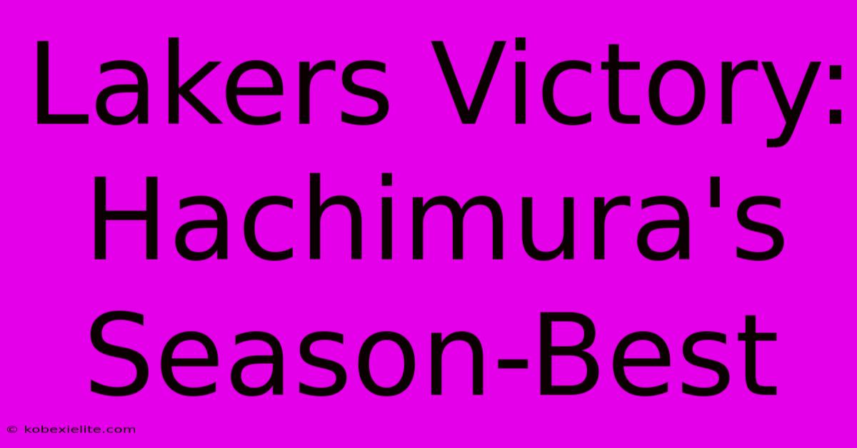 Lakers Victory: Hachimura's Season-Best