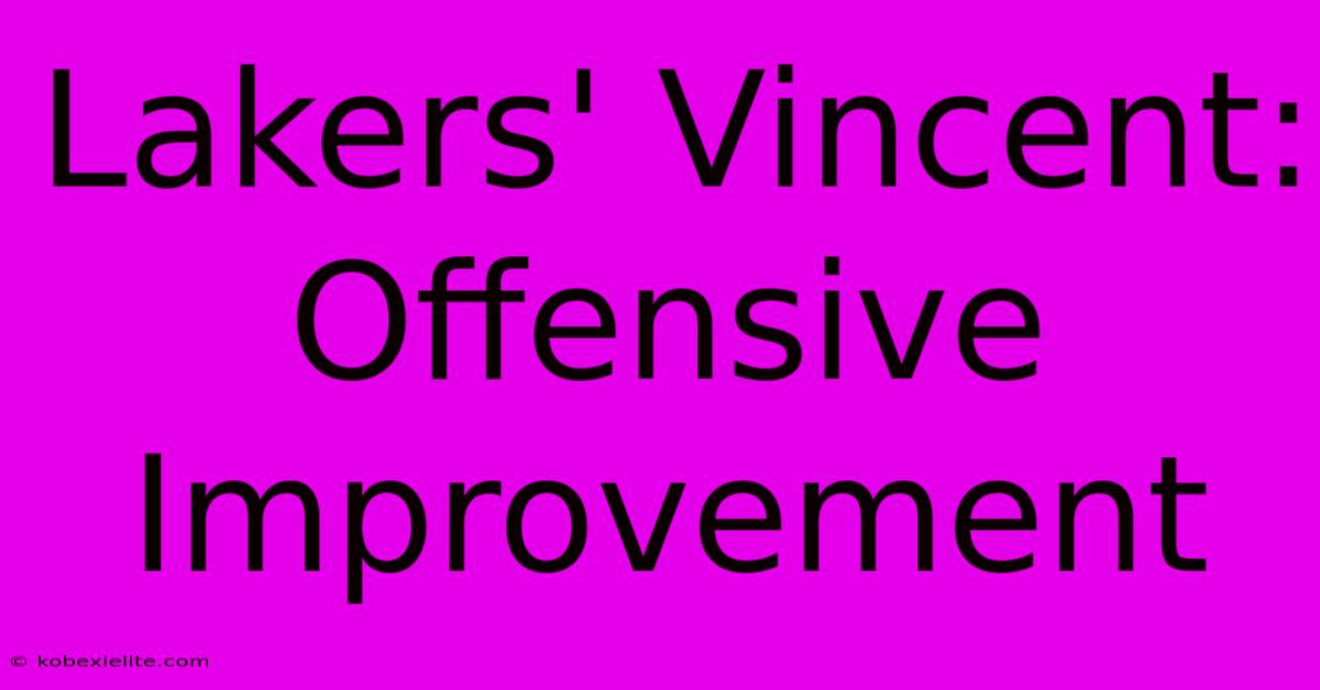 Lakers' Vincent: Offensive Improvement