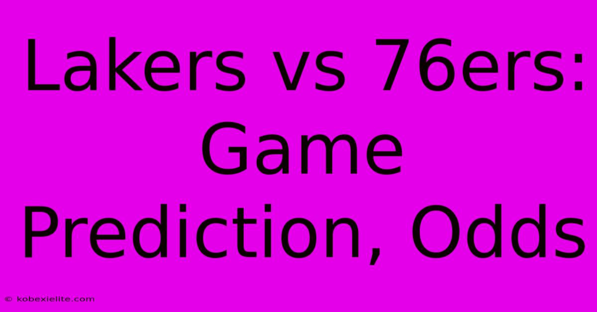 Lakers Vs 76ers: Game Prediction, Odds