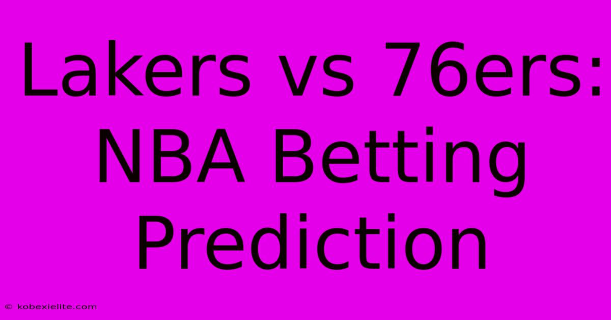 Lakers Vs 76ers: NBA Betting Prediction