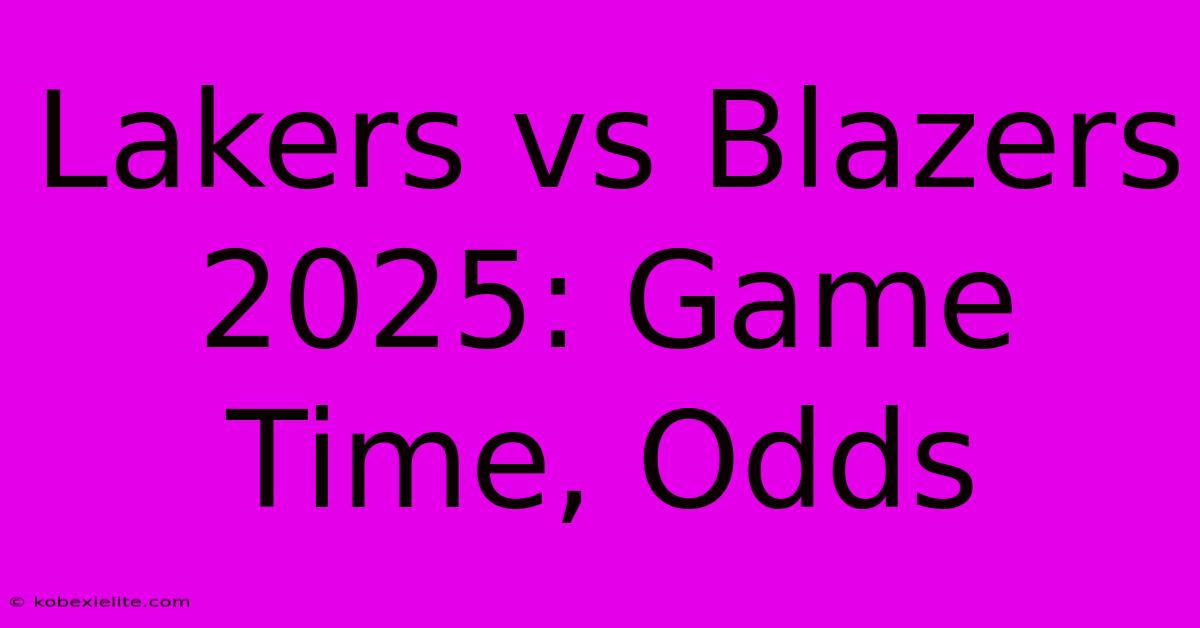 Lakers Vs Blazers 2025: Game Time, Odds