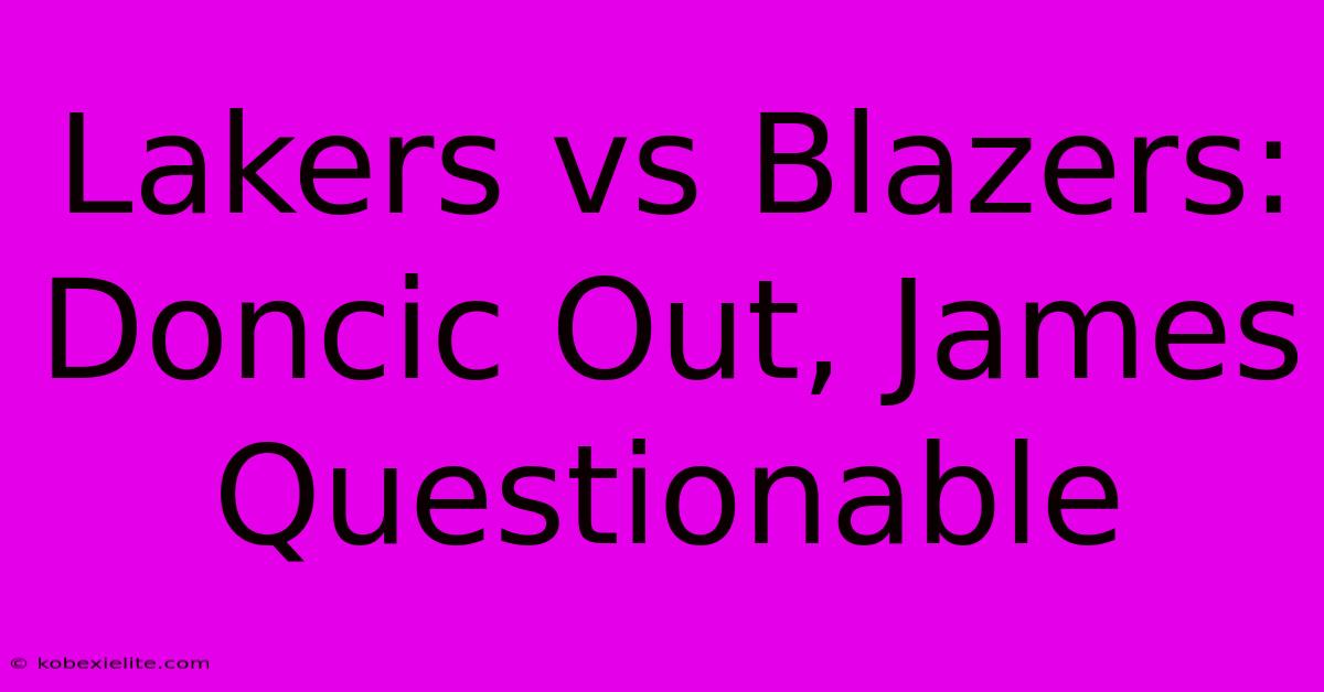 Lakers Vs Blazers: Doncic Out, James Questionable