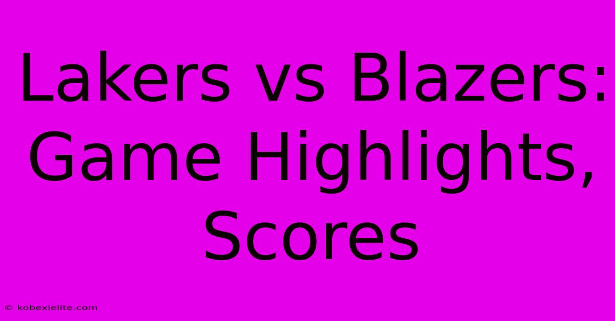 Lakers Vs Blazers: Game Highlights, Scores