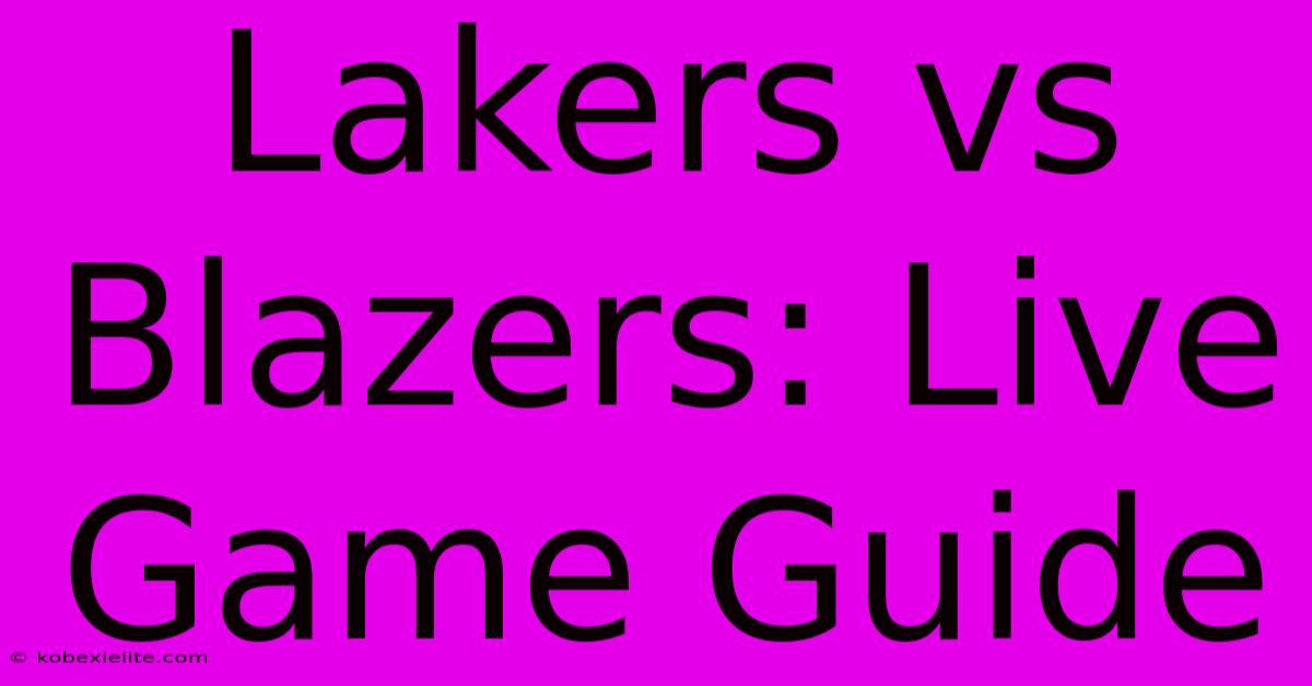 Lakers Vs Blazers: Live Game Guide